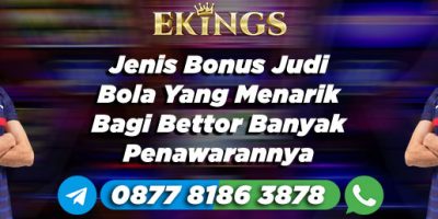 Jenis Bonus Judi Bola Yang Menarik Bagi Bettor - Ekings