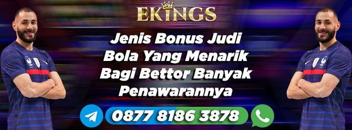 Jenis Bonus Judi Bola Yang Menarik Bagi Bettor - Ekings