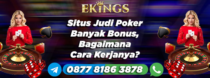 Situs Judi Poker Banyak Bonus - Ekings