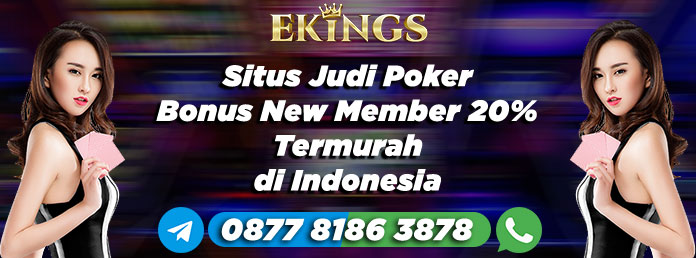 Situs Judi Poker Bonus New Member 20% - Ekings