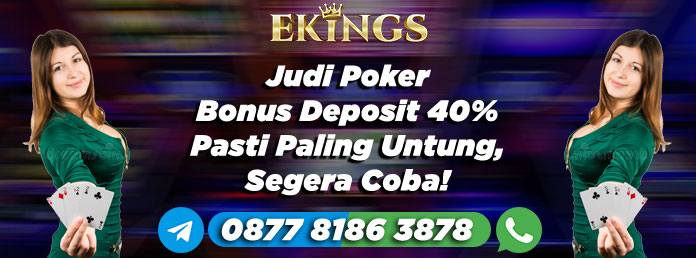 Judi Poker Bonus Deposit 40% - Ekings