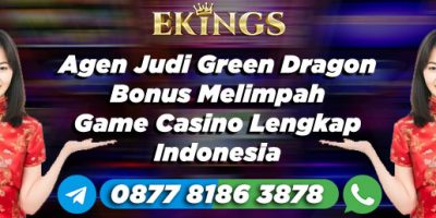 Agen Judi Green Dragon Bonus Melimpah - Ekings