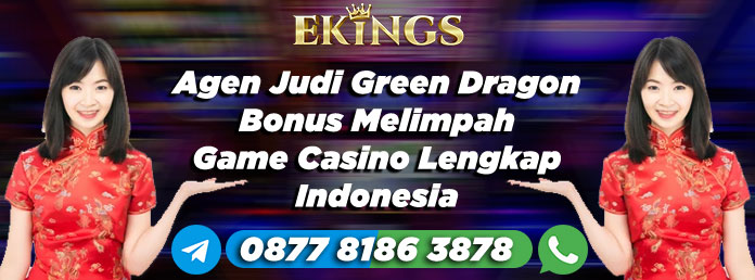 Agen Judi Green Dragon Bonus Melimpah - Ekings