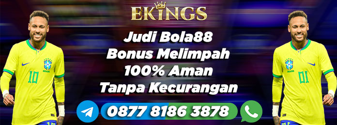 Judi Bola88 Bonus Melimpah - Ekings