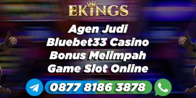 Agen Judi Bluebet33 Casino Bonus Melimpah - Ekings