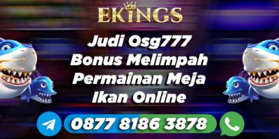 Judi Osg777 Bonus Melimpah - Ekings