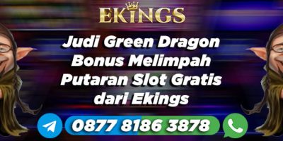 Judi Green Dragon Bonus Melimpah - Ekings