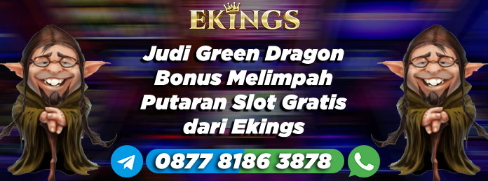 Judi Green Dragon Bonus Melimpah - Ekings