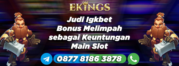 Judi Igkbet Bonus Melimpah - Ekings