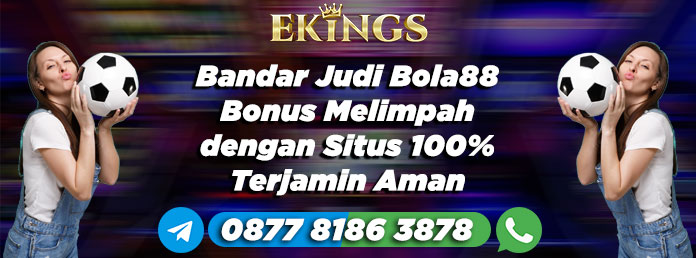 Bandar Judi Bola88 Bonus Melimpah - Ekings