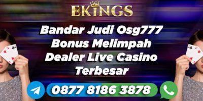 Bandar Judi Osg777 Bonus Melimpah - Ekings