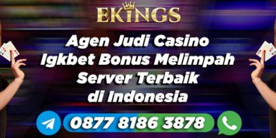 Agen Judi Casino Igkbet Bonus Melimpah - Ekings