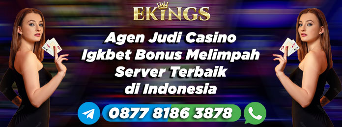 Agen Judi Casino Igkbet Bonus Melimpah - Ekings