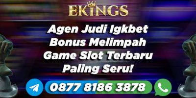 Agen Judi Igkbet Bonus Melimpah - Ekings