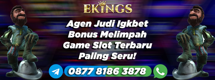 Agen Judi Igkbet Bonus Melimpah - Ekings