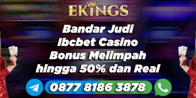 Bandar Judi Ibcbet Casino Bonus Melimpah - Ekings