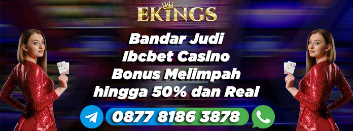 Bandar Judi Ibcbet Casino Bonus Melimpah - Ekings