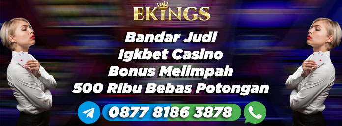 Bandar Judi Igkbet Casino Bonus Melimpah - Ekings