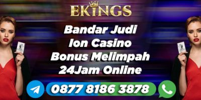 Bandar Judi Ion Casino Bonus Melimpah - Ekings