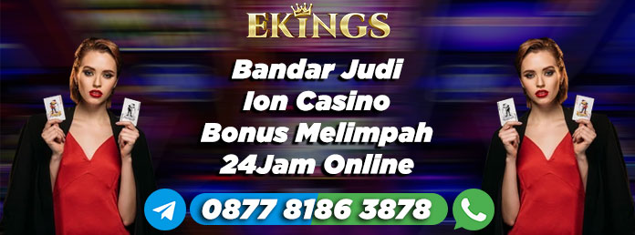 Bandar Judi Ion Casino Bonus Melimpah - Ekings