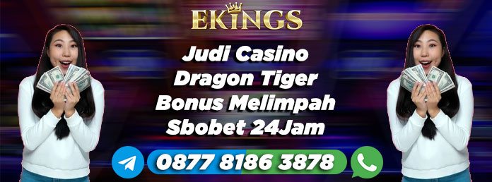 Judi Casino Dragon Tiger Bonus Melimpah - Ekings