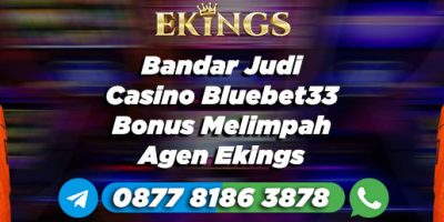 Bandar Judi Casino Bluebet33 Bonus Melimpah - Ekings