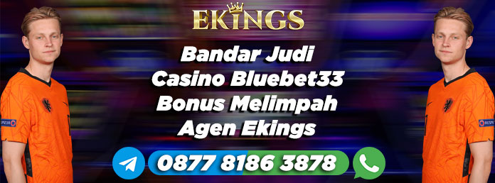 Bandar Judi Casino Bluebet33 Bonus Melimpah - Ekings