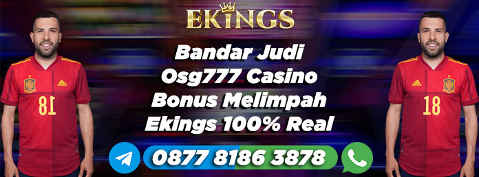 Bandar Judi Osg777 Casino Bonus Melimpah - Ekings