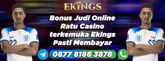 Bonus Judi Online Ratu Casino - Ekings