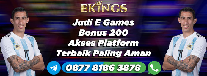 Judi E Games Bonus 200 - Ekings