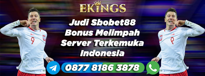 Judi Sbobet88 Bonus Melimpah - Ekings