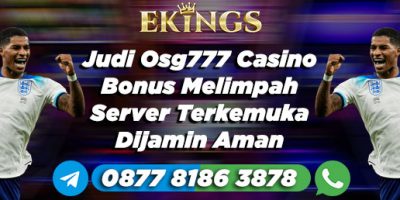 Judi Osg777 Casino Bonus Melimpah - Ekings