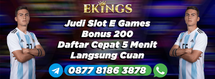 Judi Slot E Games Bonus 200 - Ekings