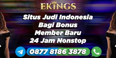 Situs Judi Indonesia Bagi Bonus Member Baru - Ekings