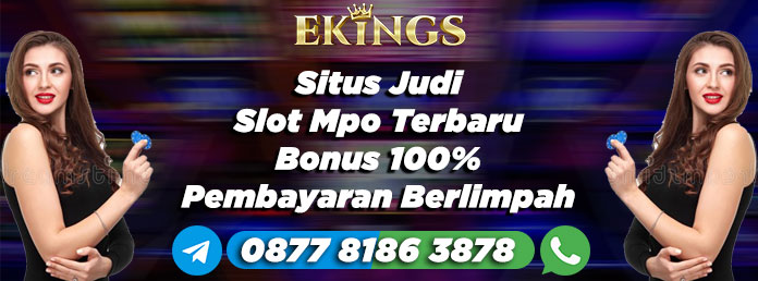 Situs Judi Slot Mpo Terbaru Bonus 100% - Ekings