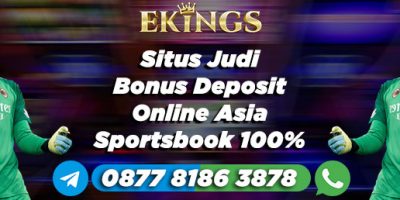 Situs Judi Bonus Deposit Online Asia - Ekings