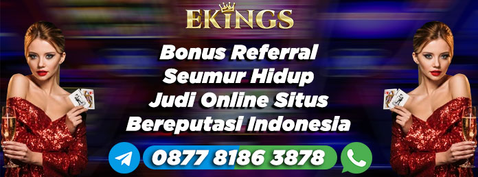 Bonus Referral Seumur Hidup Judi Online - Ekings