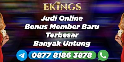 Judi Online Bonus Member Baru Terbesar - Ekings