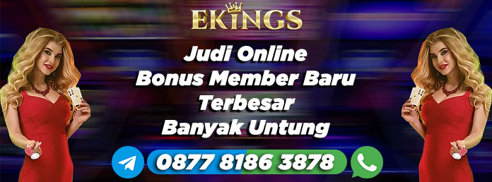 Judi Online Bonus Member Baru Terbesar - Ekings