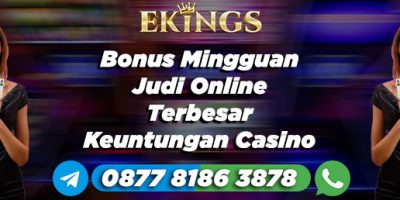 Bonus Mingguan Judi Online Terbesar - Ekings