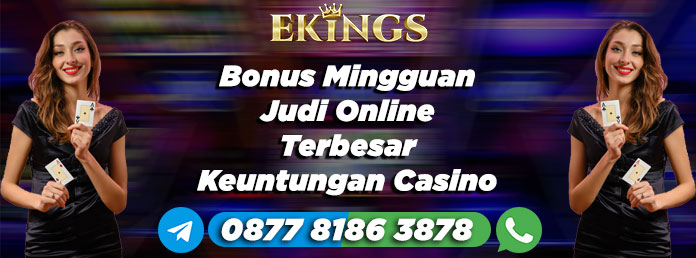 Bonus Mingguan Judi Online Terbesar - Ekings