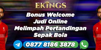 Bonus Welcome Judi Online Melimpah - Ekings