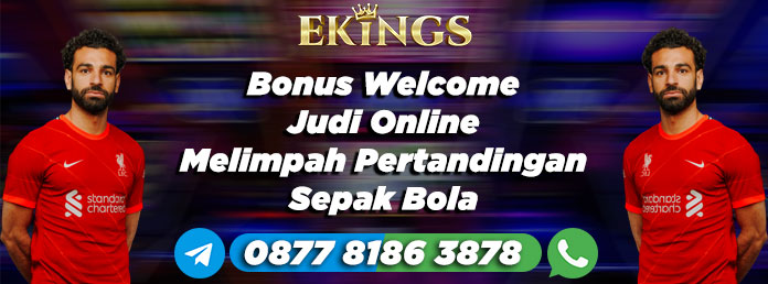 Bonus Welcome Judi Online Melimpah - Ekings