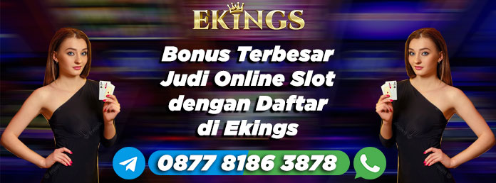 Bonus Terbesar Judi Online Slot - Ekings