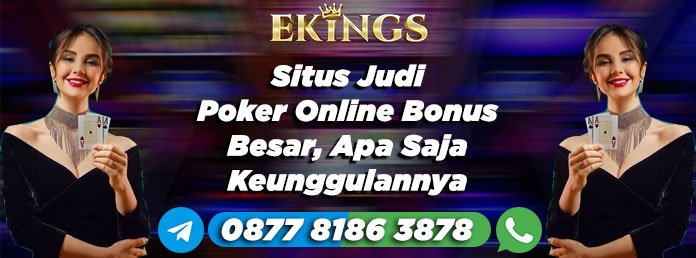 Situs Judi Poker Online Bonus Besar - Ekings