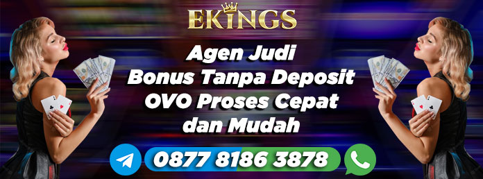 Agen Judi Bonus Tanpa Deposit - Ekings