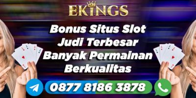 Bonus Situs Slot Judi Terbesar - Ekings