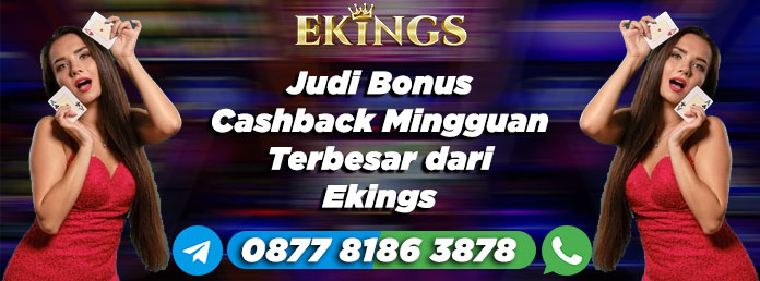 Judi Bonus Cashback Mingguan Terbesar - Ekings