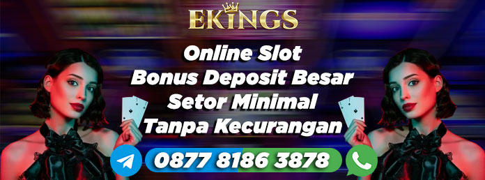 Online Slot Bonus Deposit Besar - Ekings