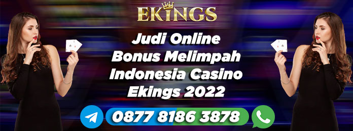 Judi Online Bonus Melimpah Indonesia - Ekings